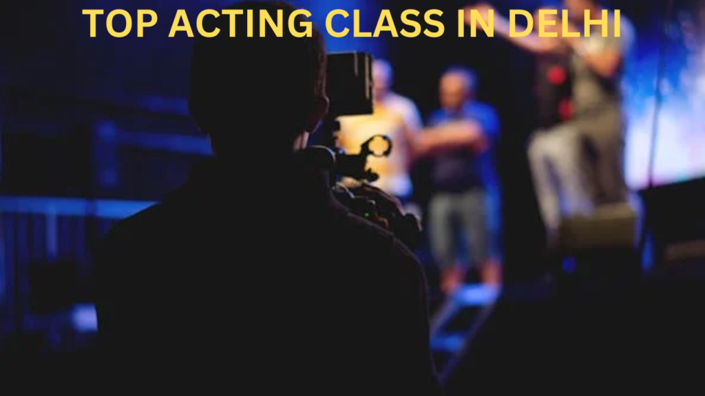 Top Acting Classes in Delhi | Best Acting Classes in New Delhi